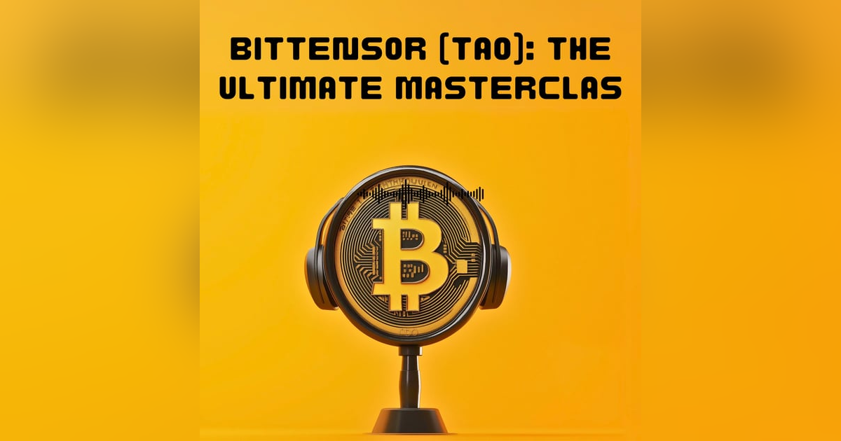 BITTENSOR (TAO) : THE ULTIMATE MASTERCLASS BITTENSOR (TAO) : THE ULTIMATE MASTERCLASS