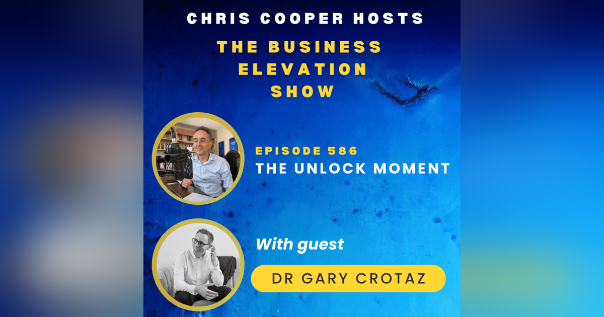 The Unlock Moment with Dr Gary Crotaz The Unlock Moment with Dr Gary Crotaz