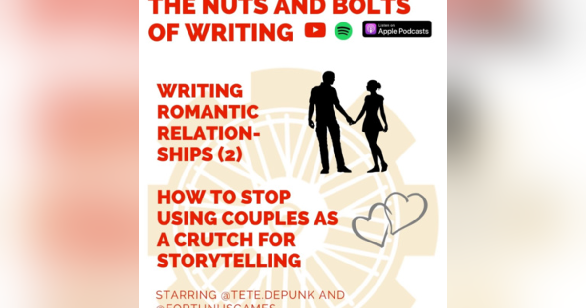 EP 96.25: NaNoWriMo 2021 - Writing Romantic Relationships (3): How to Stop Using Couples as a Crutch EP 96.25: NaNoWriMo 2021 - Writing Romantic Relationships (3): How to Stop Using Couples as a Crutch