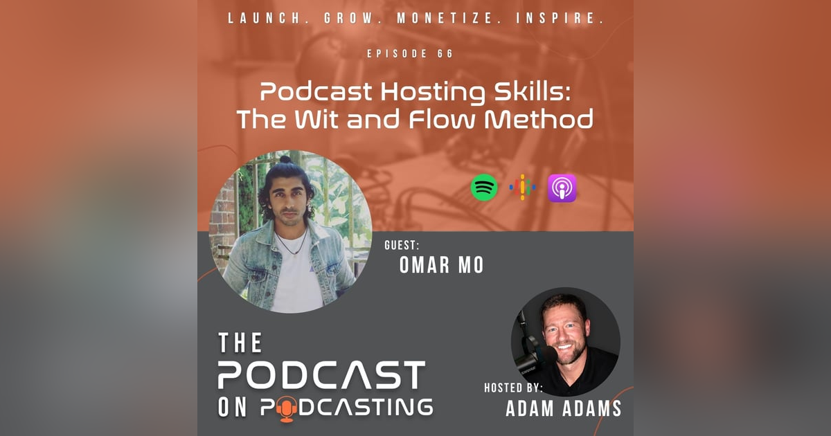Ep66: Podcast Hosting Skills:The Wit and Flow Method - Omar Mo Ep66: Podcast Hosting Skills:The Wit and Flow Method - Omar Mo