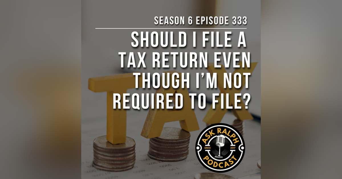 Should I file a tax return even though I’m not required to file? Should I file a tax return even though I’m not required to file?