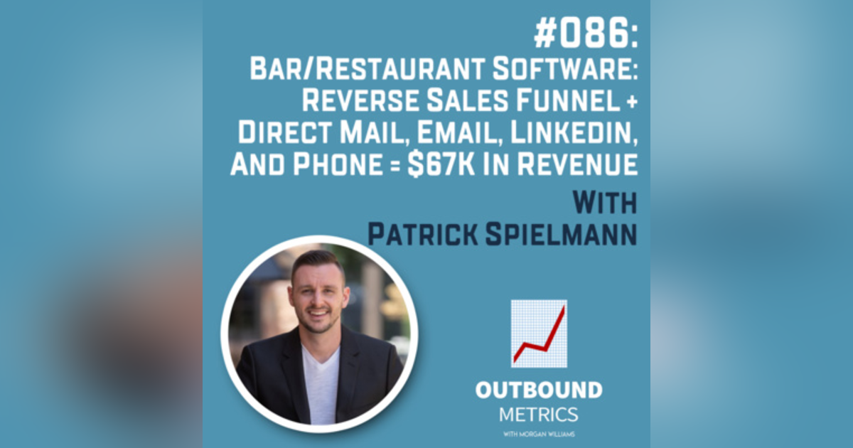 #086: Bar/Restaurant Software: Reverse Sales Funnel + Direct Mail, Email, LinkedIn, and Phone = $67k in revenue (Patrick Spielmann) #086: Bar/Restaurant Software: Reverse Sales Funnel + Direct Mail, Email, LinkedIn, and Phone = $67k in revenue (Patrick Spielmann)