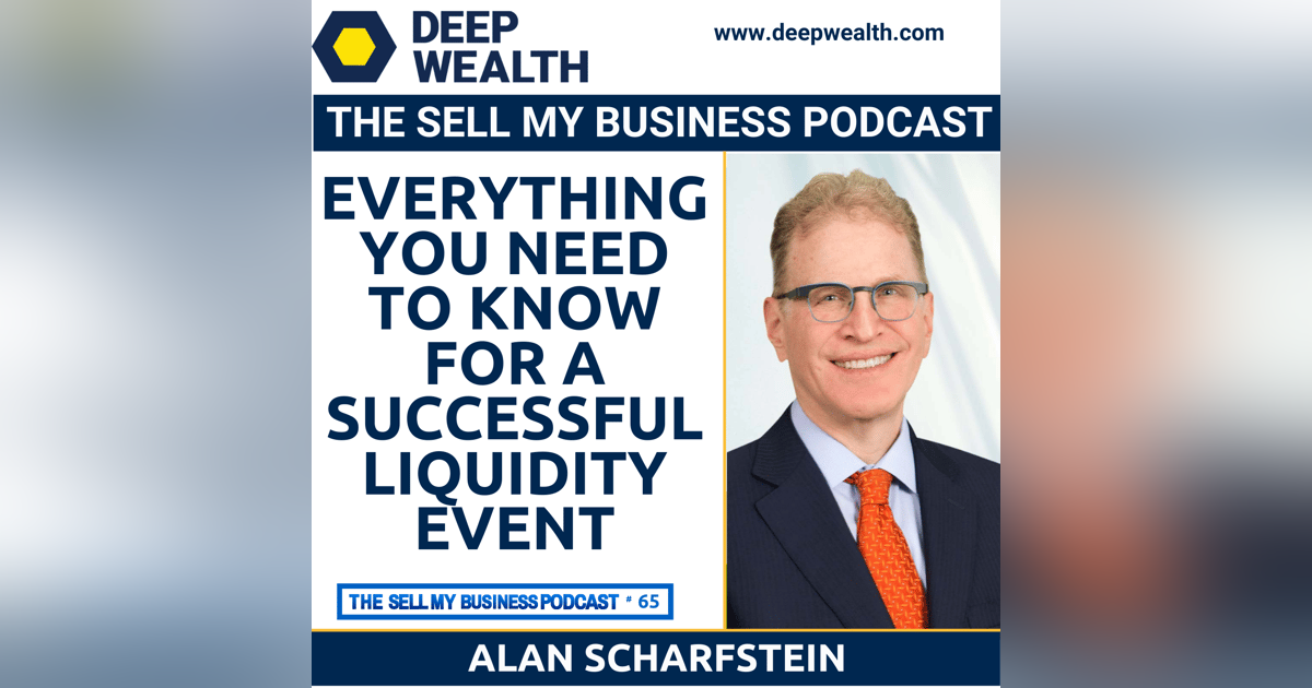 Stellar Investment Banker Alan Scharfstein Reveals Everything You Need To Know For A Successful Liquidity Event (#65) Stellar Investment Banker Alan Scharfstein Reveals Everything You Need To Know For A Successful Liquidity Event (#65)