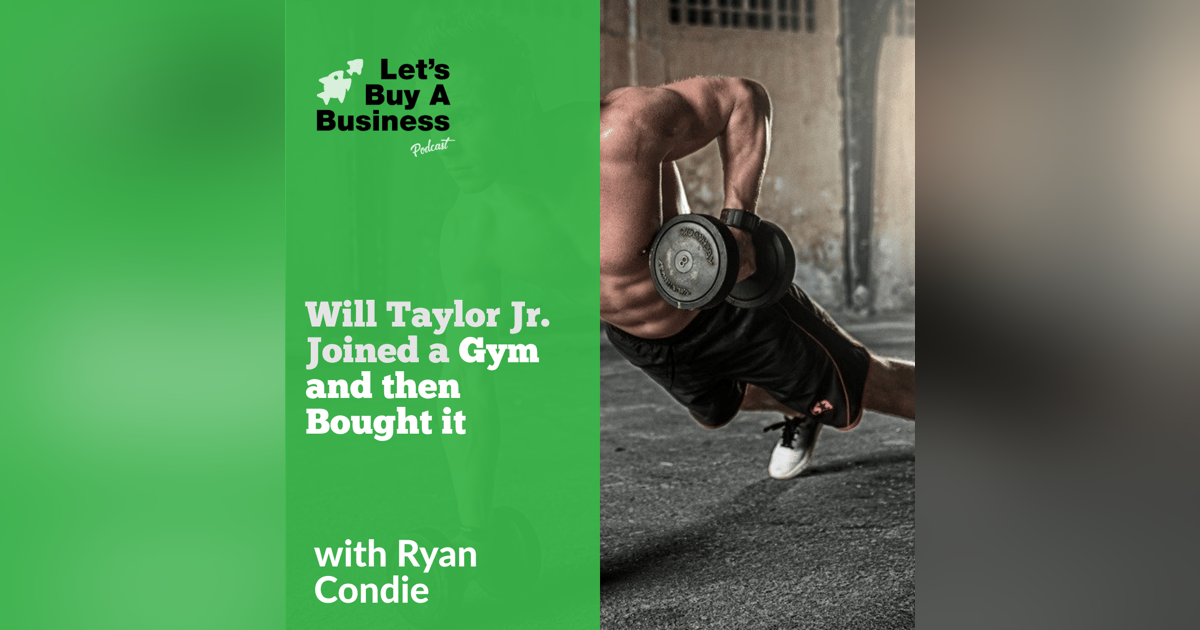 Will Taylor Jr. Joined a Gym and Then Bought it Will Taylor Jr. Joined a Gym and Then Bought it