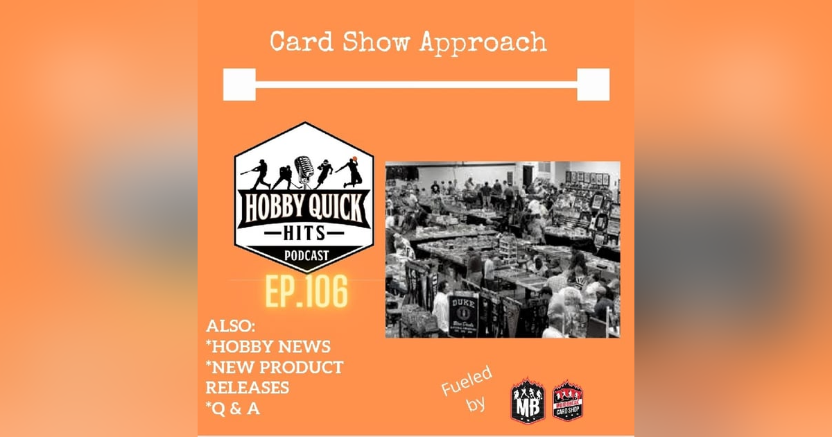 Hobby Quick Hits Ep.106 Card Show Approach Hobby Quick Hits Ep.106 Card Show Approach