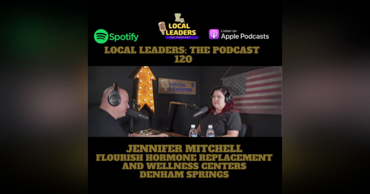 Flourish Hormone Replacement & Wellness Center on Local Leaders The Podcast #120 Flourish Hormone Replacement & Wellness Center on Local Leaders The Podcast #120
