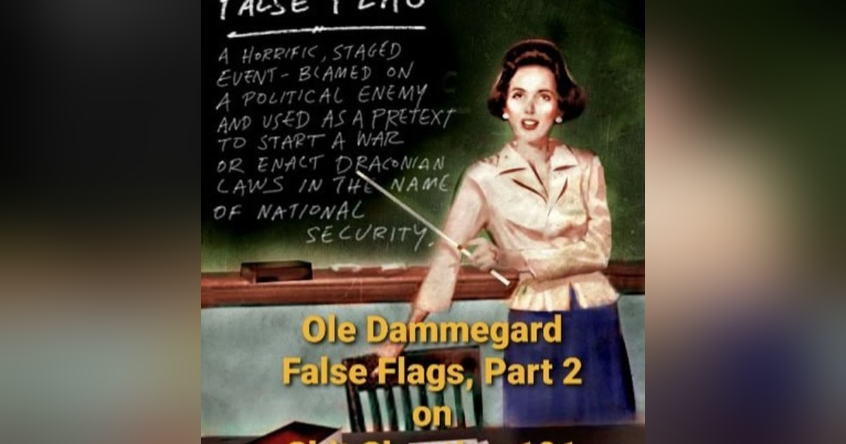 Ole Dammegard -- False Flags, Part 2 Ole Dammegard -- False Flags, Part 2