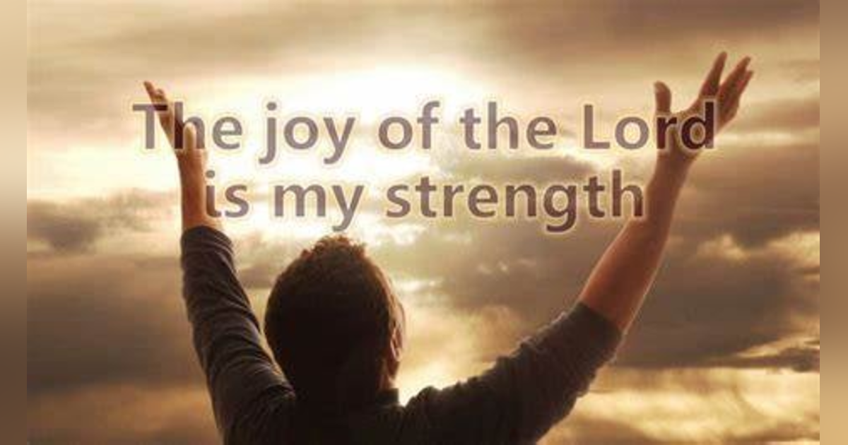 The Joy of the Lord is Our Strength. How? + The Mission of Pastors. #105 Reading Nehemiah 8 The Joy of the Lord is Our Strength. How? + The Mission of Pastors. #105 Reading Nehemiah 8