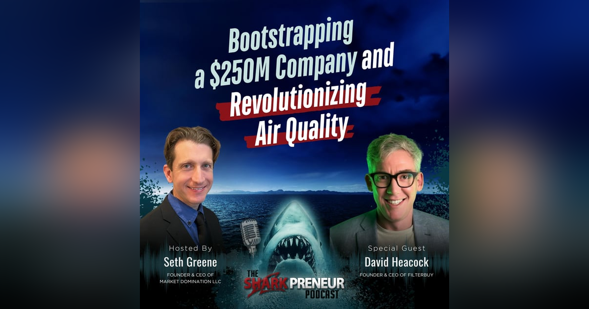 Episode 1150: Bootstrapping a $250M Company and Revolutionizing Air Quality with David Heacock Episode 1150: Bootstrapping a $250M Company and Revolutionizing Air Quality with David Heacock