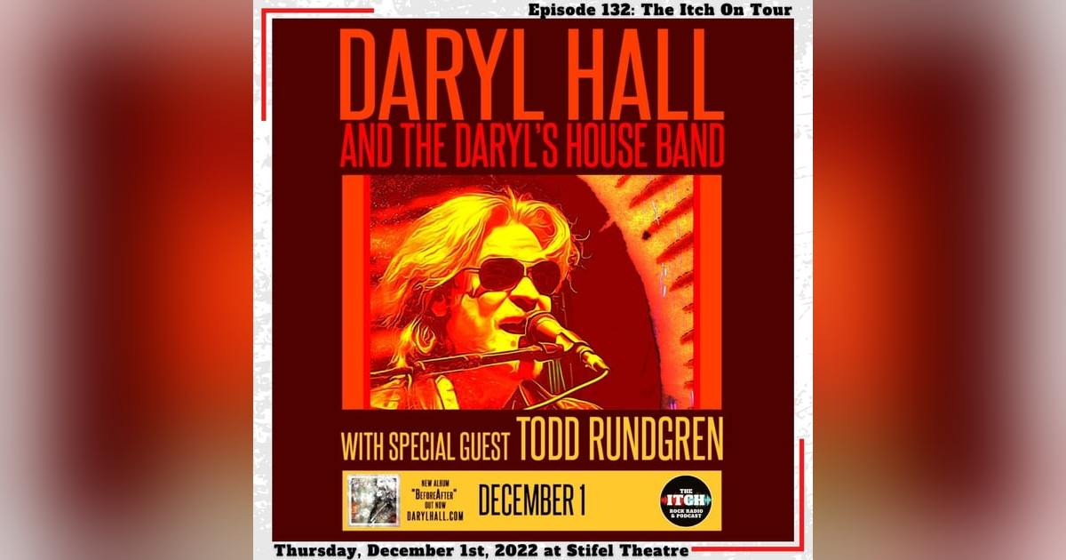 E132 The Itch On Tour: Daryl Hall & Todd Rundgren E132 The Itch On Tour: Daryl Hall & Todd Rundgren