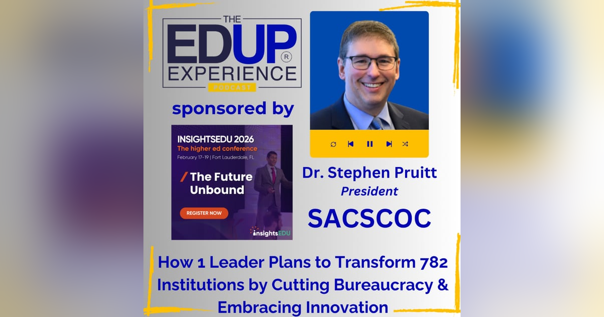 How 1 Leader Plans to Transform 782 Institutions by Cutting Bureaucracy & Embracing Innovation - w/ Stephen Pruitt, President, Southern Association of Colleges & Schools Commission on Colleges-SACSCOC How 1 Leader Plans to Transform 782 Institutions by Cutting Bureaucracy & Embracing Innovation - w/ Stephen Pruitt, President, Southern Association of Colleges & Schools Commission on Colleges-SACSCOC