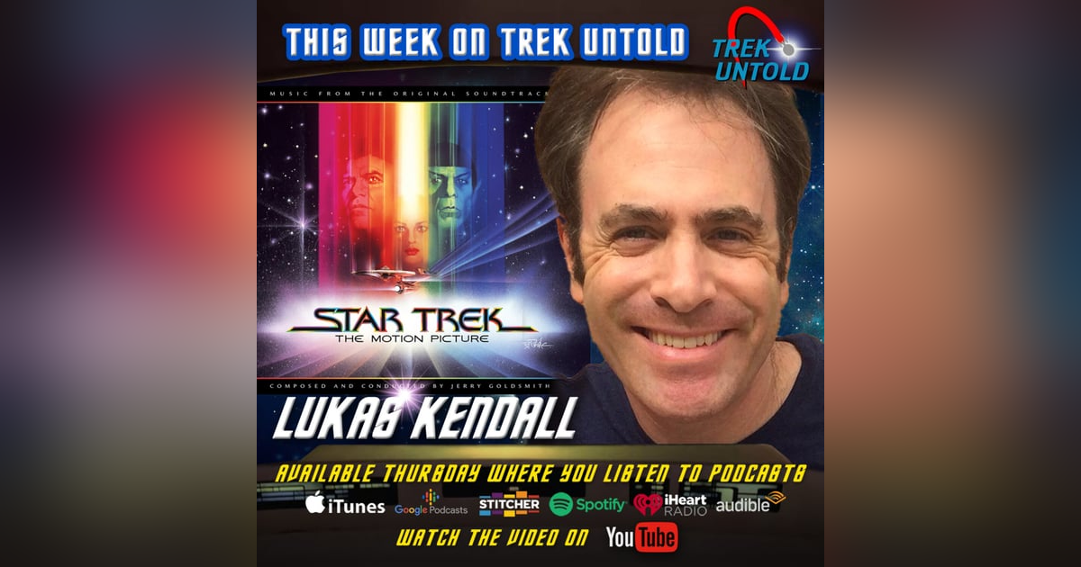 Behind the Music of Star Trek with Lukas Kendall Behind the Music of Star Trek with Lukas Kendall