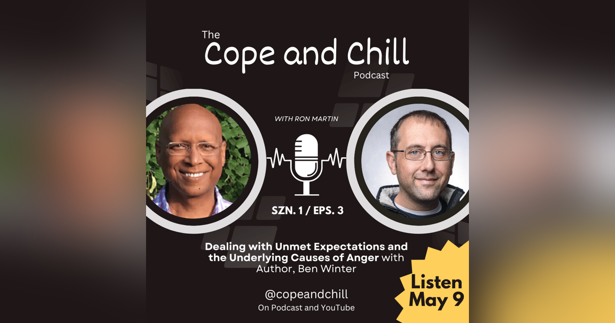 Dealing with Unmet Expectations and the Underlying Causes of Anger, with Author, Ben Winter Dealing with Unmet Expectations and the Underlying Causes of Anger, with Author, Ben Winter