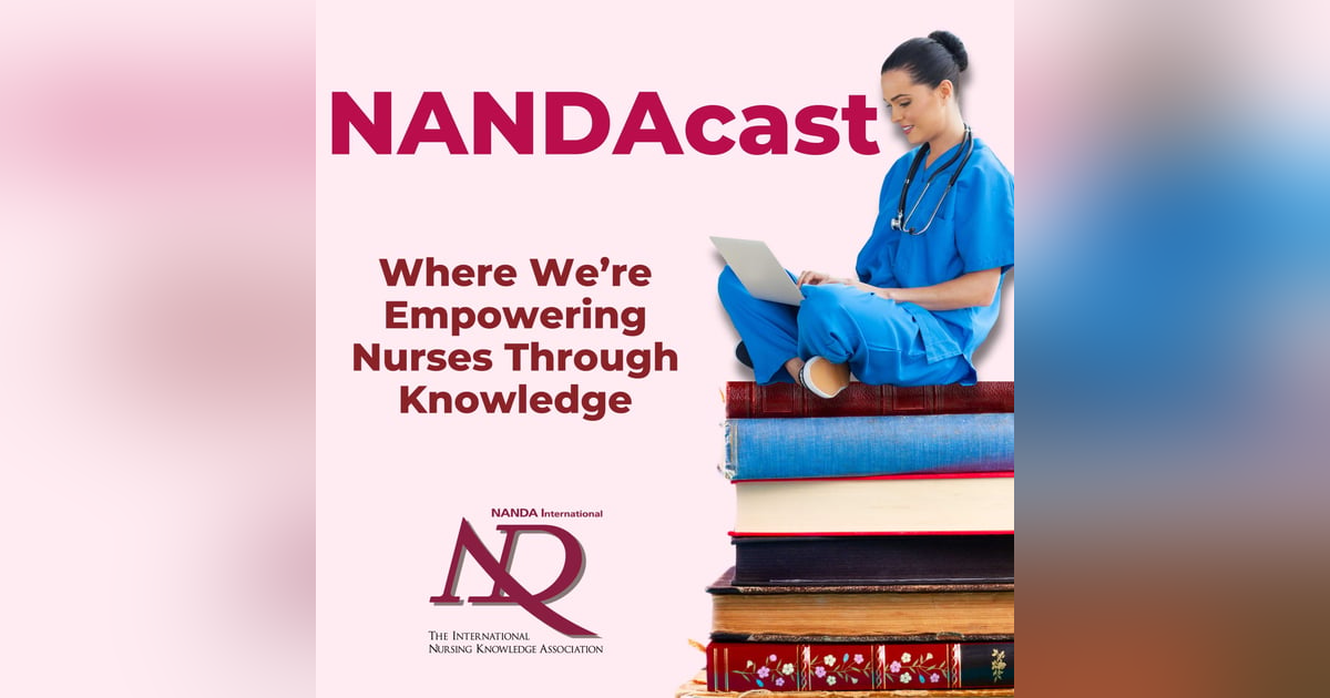 Empowering Nurses Through Knowledge: Welcome to the NANDAcast Empowering Nurses Through Knowledge: Welcome to the NANDAcast