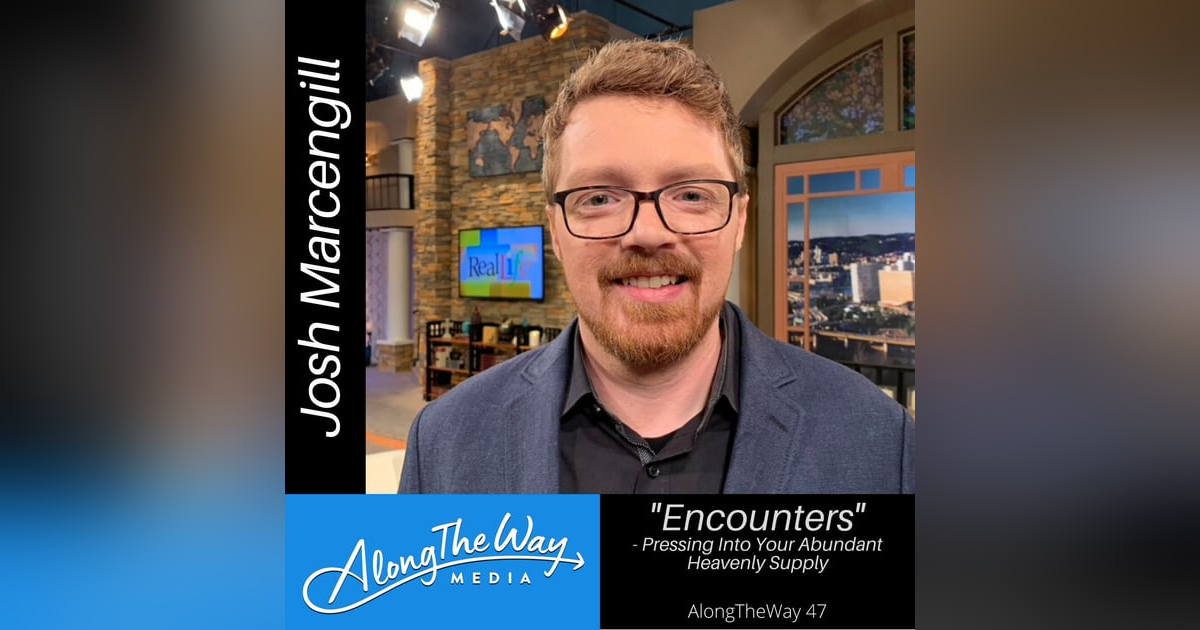 Encounters - Josh Marcengill AlongTheWay 47 Encounters - Josh Marcengill AlongTheWay 47