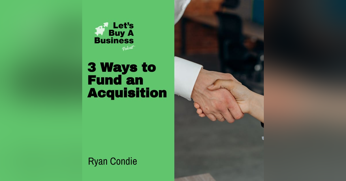 3 Ways to Fund an Acquisition 3 Ways to Fund an Acquisition