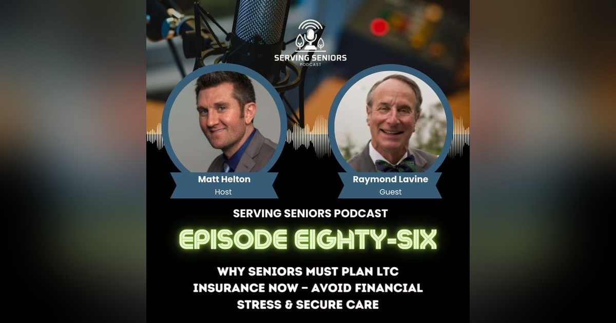 Episode 86: Why Seniors Must Plan LTC Insurance Now — Avoid Financial Stress & Secure Care Episode 86: Why Seniors Must Plan LTC Insurance Now — Avoid Financial Stress & Secure Care