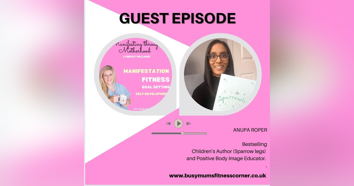 Guest Anupa Roper- bestselling Children’s Author and Positive Body Image Educator Guest Anupa Roper- bestselling Children’s Author and Positive Body Image Educator