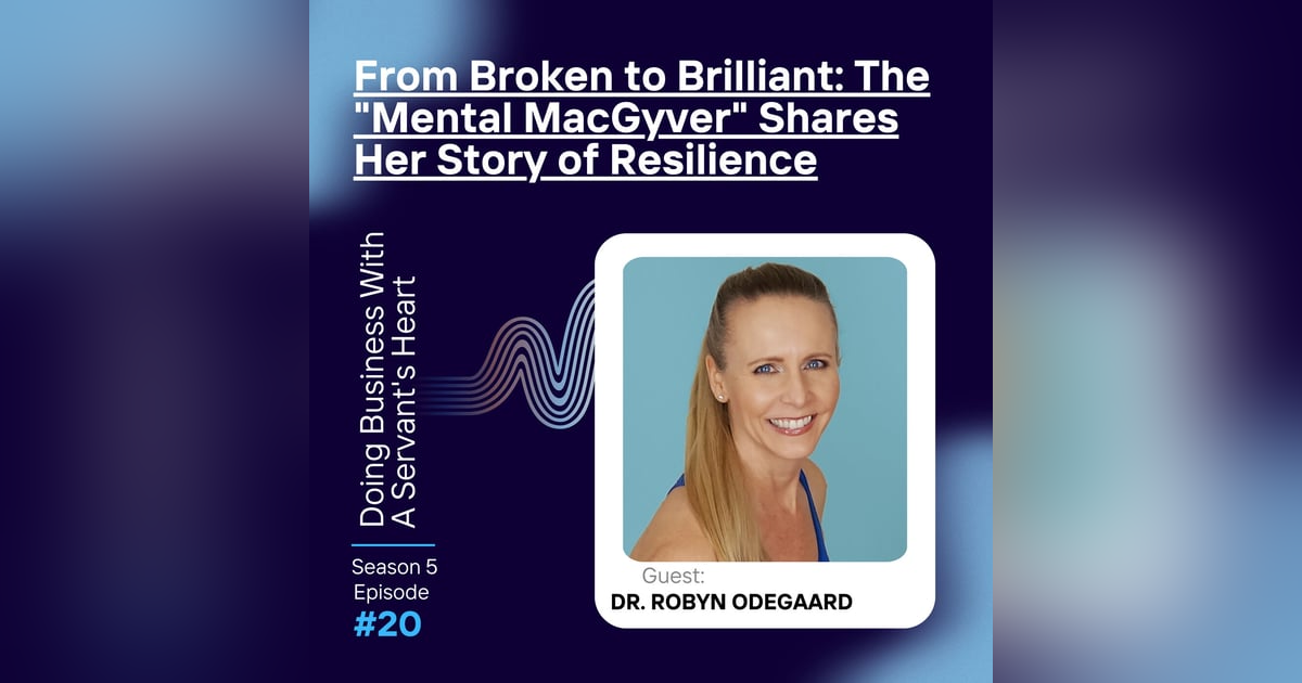 From Broken to Brilliant: The "Mental MacGyver" Shares Her Story of Resilience From Broken to Brilliant: The "Mental MacGyver" Shares Her Story of Resilience
