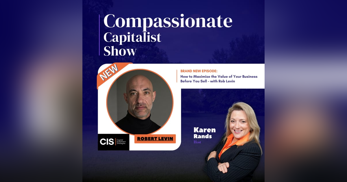How to Maximize the Value of Your Business Before You Sell – with Robert Levin How to Maximize the Value of Your Business Before You Sell – with Robert Levin