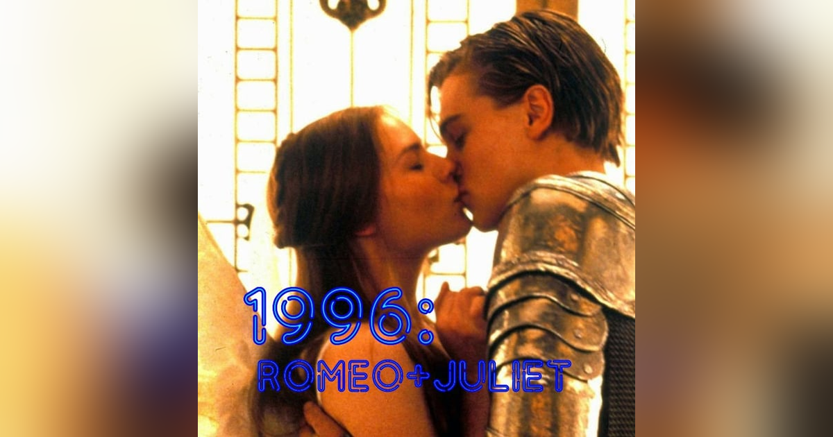 1996: Romeo + Juliet 1996: Romeo + Juliet