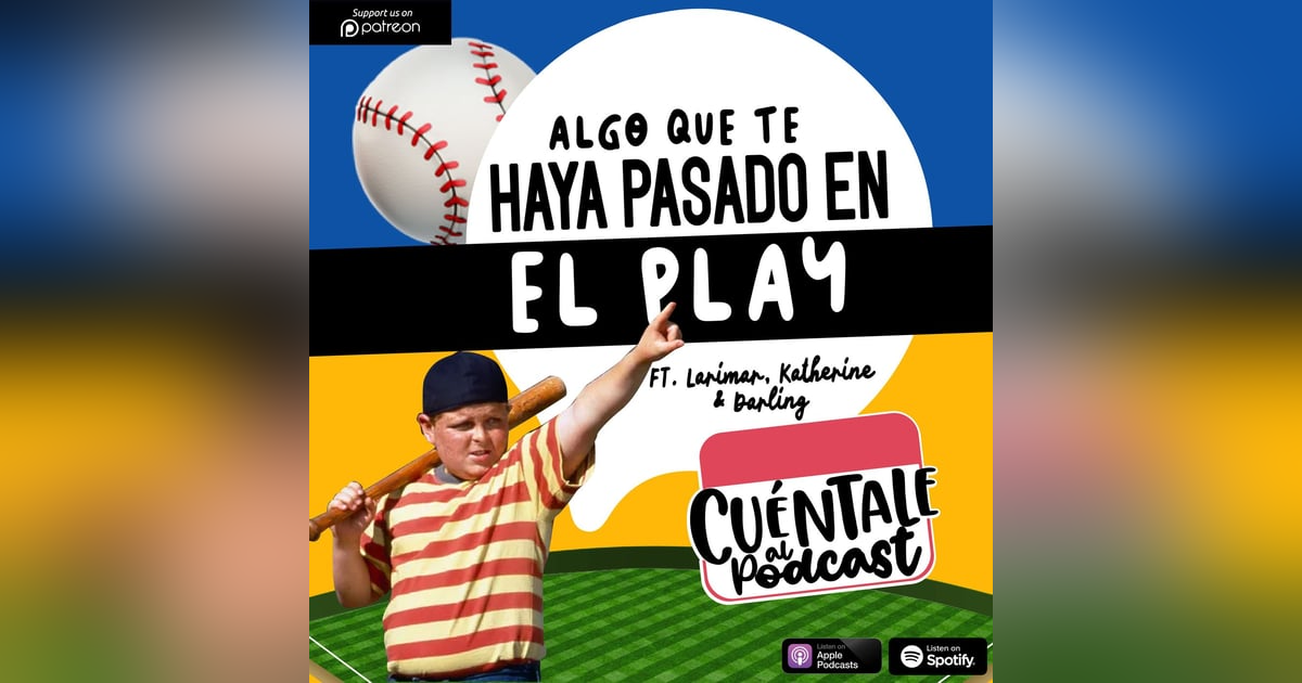 95. Algo que te haya pasado EN EL PLAY (Ft. Larimar, Katherine & Darling) 95. Algo que te haya pasado EN EL PLAY (Ft. Larimar, Katherine & Darling)