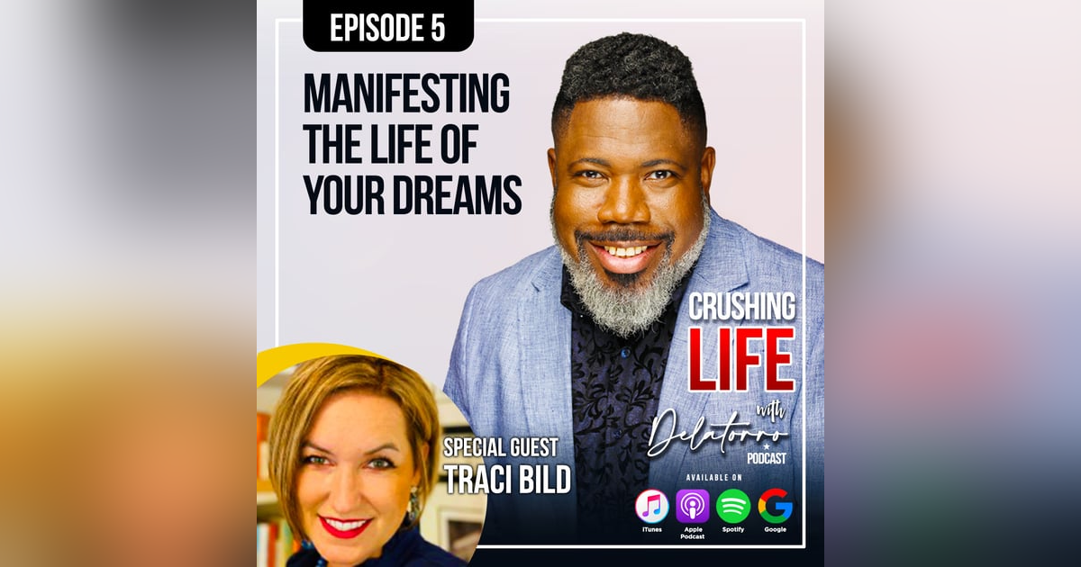 Episode 5: Manifesting the Life of your Dreams w/ Traci Bild Episode 5: Manifesting the Life of your Dreams w/ Traci Bild
