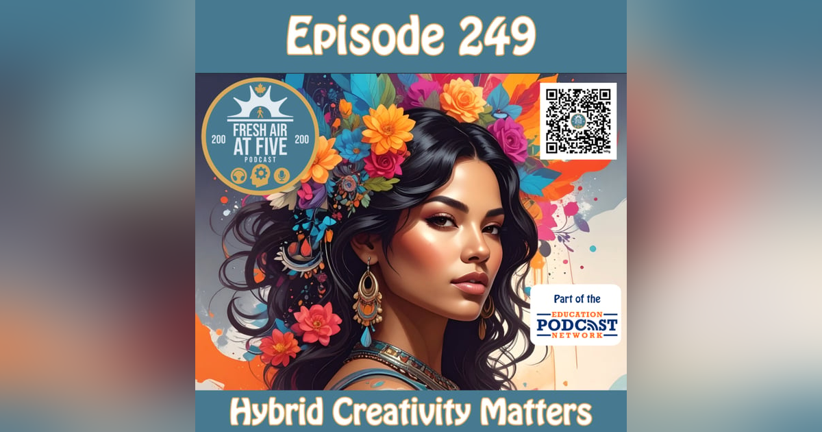 Hybrid Creativity Matters- FAAF 249 Hybrid Creativity Matters- FAAF 249