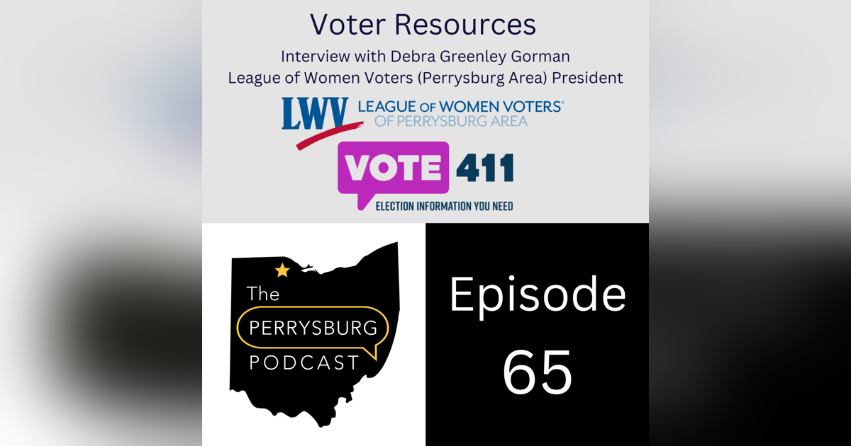 Voter Resources - Interview with Debra Greenley Gorman, Perrysburg Area League of Women Voters President Voter Resources - Interview with Debra Greenley Gorman, Perrysburg Area League of Women Voters President