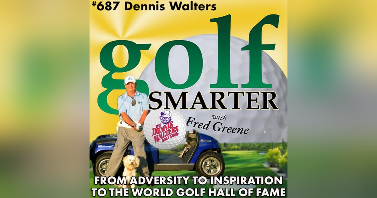 From Adversity to Inspiration to the World Golf Hall of Fame. The Incredible Life of Dennis Walters From Adversity to Inspiration to the World Golf Hall of Fame. The Incredible Life of Dennis Walters