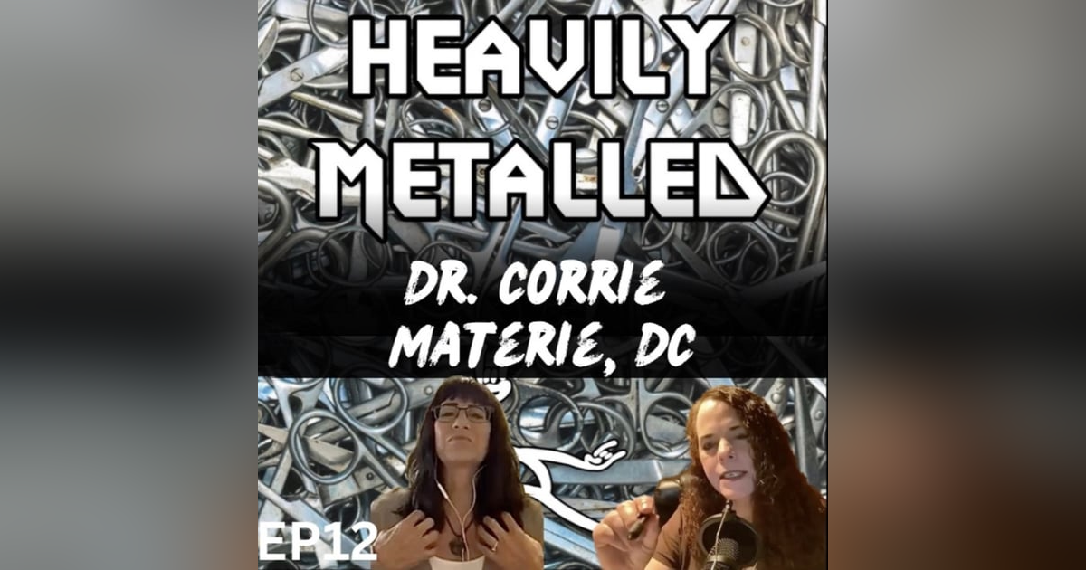 EP12 - Metal Allergies & Breast Implant Illness w/Dr. Corrie Materie, DC EP12 - Metal Allergies & Breast Implant Illness w/Dr. Corrie Materie, DC