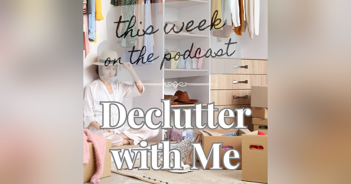 Sixtysomething_S2_Ep21 – Decluttering with Legacy in Mind Sixtysomething_S2_Ep21 – Decluttering with Legacy in Mind