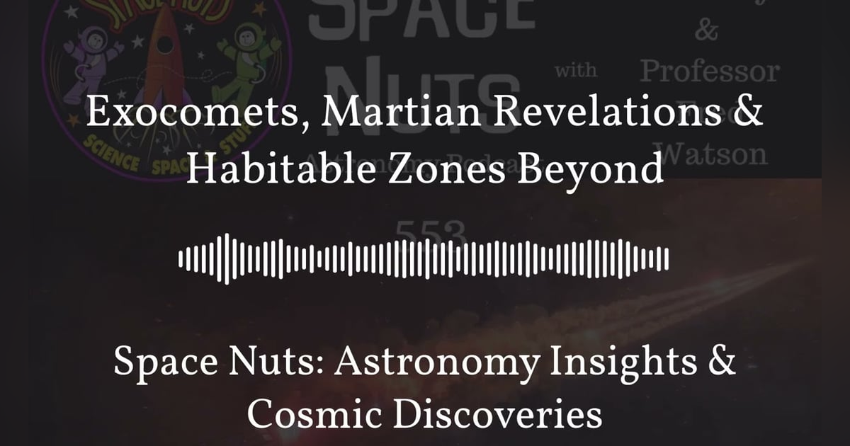 Exocomets, Martian Revelations & Habitable Zones Beyond | Space Nuts: Astronomy Insights &... Exocomets, Martian Revelations & Habitable Zones Beyond | Space Nuts: Astronomy Insights &...