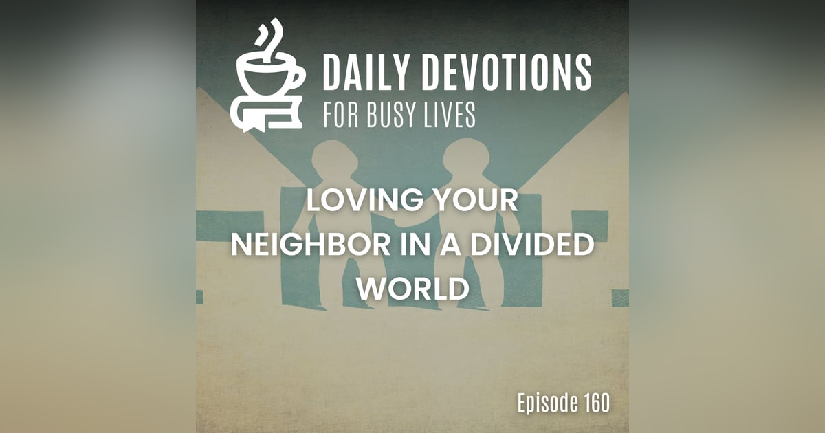 Loving Your Neighbor in a Divided World Loving Your Neighbor in a Divided World