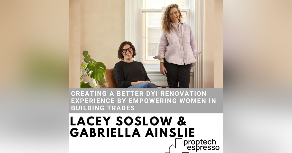 Lacey Soslow & Gabriella Ainslie - Creating a Better DYI Renovation Experience by Empowering Women in Building Trades Lacey Soslow & Gabriella Ainslie - Creating a Better DYI Renovation Experience by Empowering Women in Building Trades