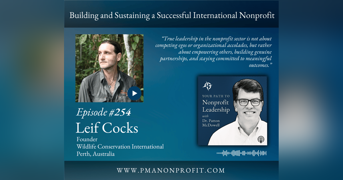254: Building and Sustaining a Successful International Nonprofit (Leif Cocks) 254: Building and Sustaining a Successful International Nonprofit (Leif Cocks)