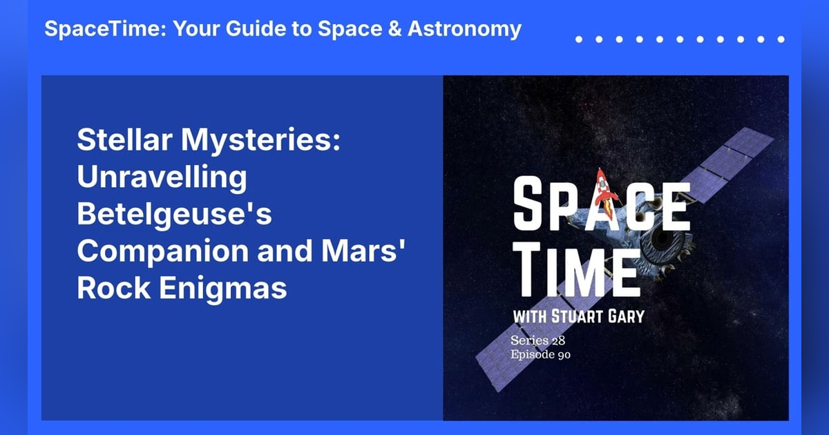 Stellar Mysteries: Unravelling Betelgeuse’s Companion and Mars’ Rock Enigmas Stellar Mysteries: Unravelling Betelgeuse’s Companion and Mars’ Rock Enigmas