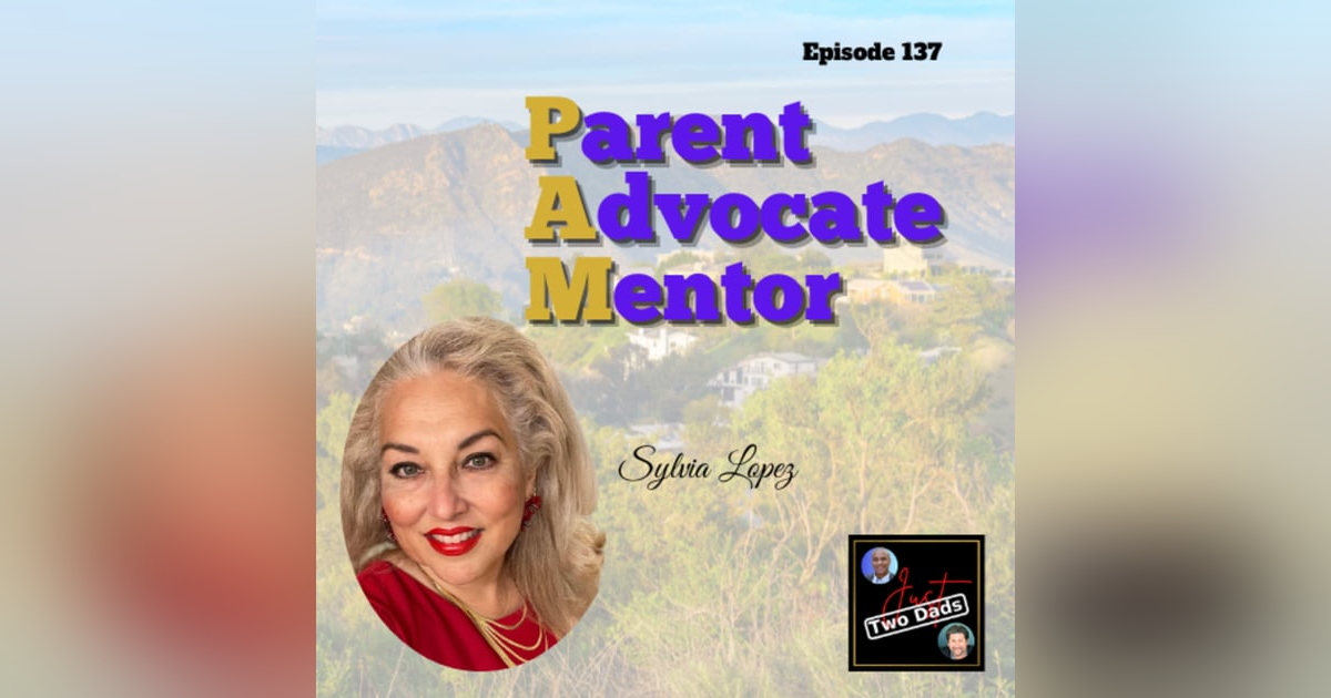 Episode 137: Sylvia Lopez - Parent Advocate Mentor Episode 137: Sylvia Lopez - Parent Advocate Mentor