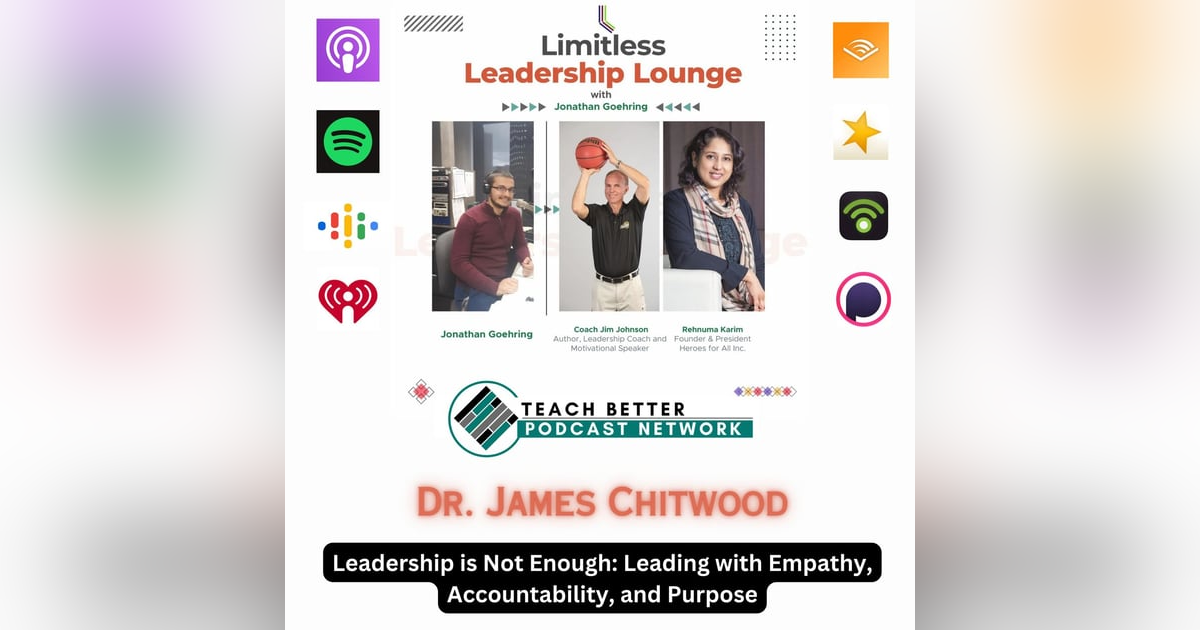 Leadership is Not Enough: Leading with Empathy, Accountability, and Purpose with Dr. James Chitwood Leadership is Not Enough: Leading with Empathy, Accountability, and Purpose with Dr. James Chitwood