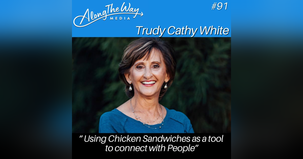“Using Chicken Sandwiches as a Tool to Connect With People” - Trudy Cathy White AlongTheWay 91 “Using Chicken Sandwiches as a Tool to Connect With People” - Trudy Cathy White AlongTheWay 91
