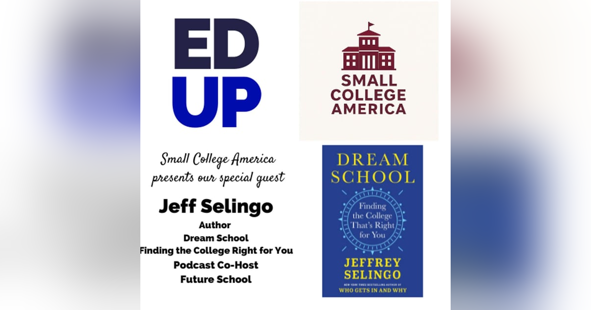 Small College America Jeff Selingo - Podcast Co-Host Future U Small College America Jeff Selingo - Podcast Co-Host Future U