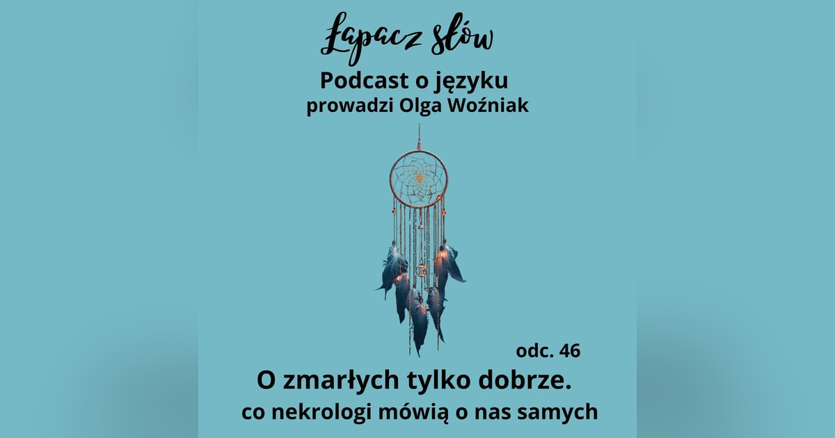 O zmarłych tylko dobrze. Co nekrologi mówią o nas samych? O zmarłych tylko dobrze. Co nekrologi mówią o nas samych?