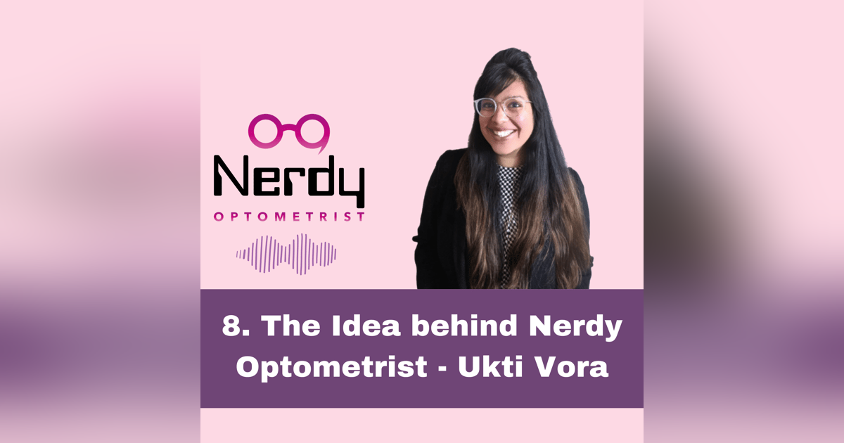 8. The Idea behind Nerdy Optometrist - Ukti Vora 8. The Idea behind Nerdy Optometrist - Ukti Vora