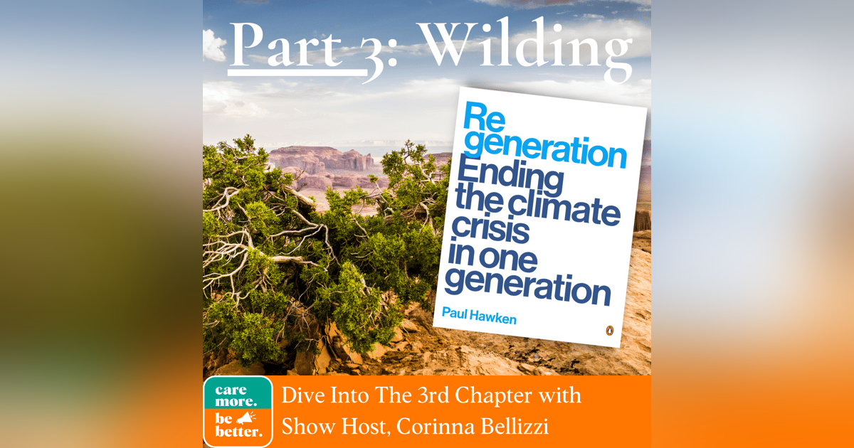 Regeneration Part 3: Wild Things and Wilding, A Review of Paul Hawken's Book on Ending The Climate Crisis in One Generation Regeneration Part 3: Wild Things and Wilding, A Review of Paul Hawken's Book on Ending The Climate Crisis in One Generation