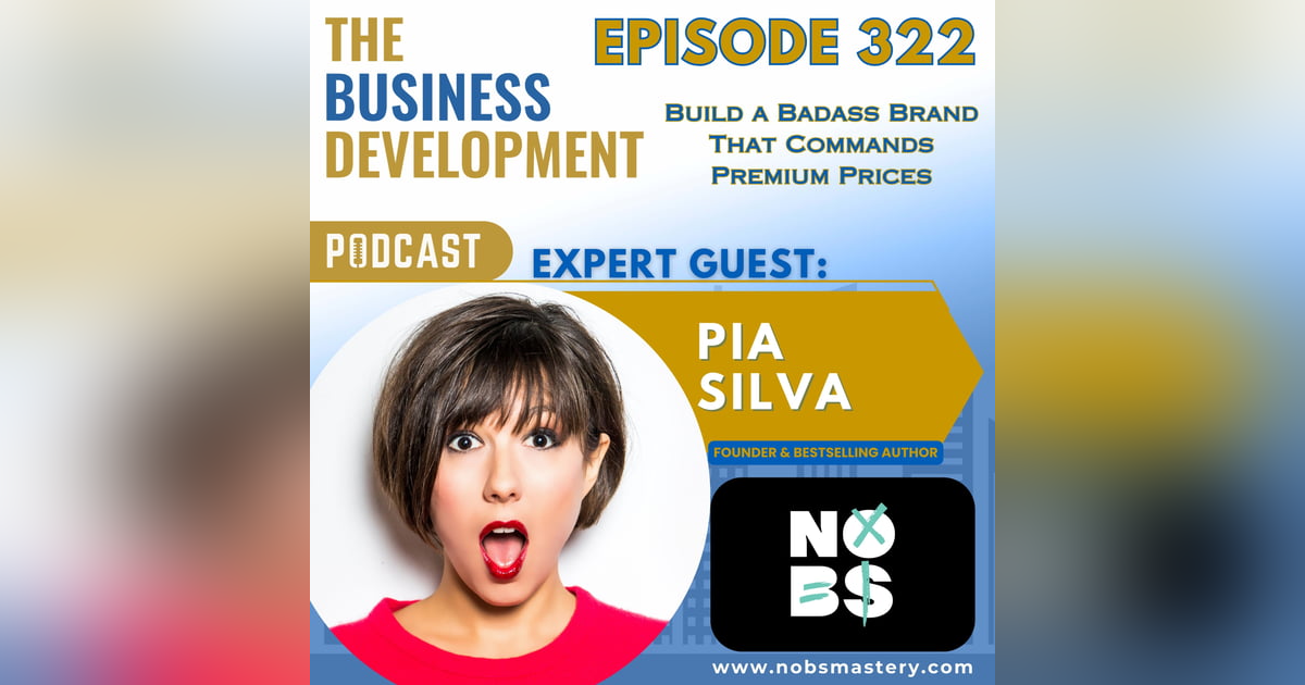 Build a Badass Brand That Commands Premium Prices with Pia Silva Build a Badass Brand That Commands Premium Prices with Pia Silva