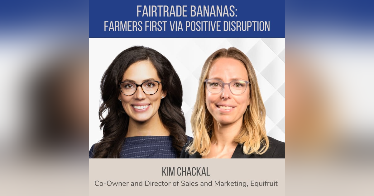 Fairtrade Bananas: Farmers First Via Positive Disruption ft. Kim Chackal (Equifruit) Fairtrade Bananas: Farmers First Via Positive Disruption ft. Kim Chackal (Equifruit)