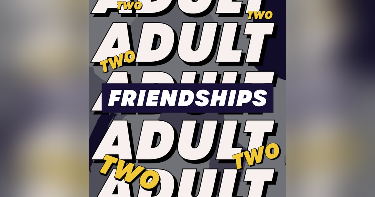 Adult Friendships Two Adult Friendships Two