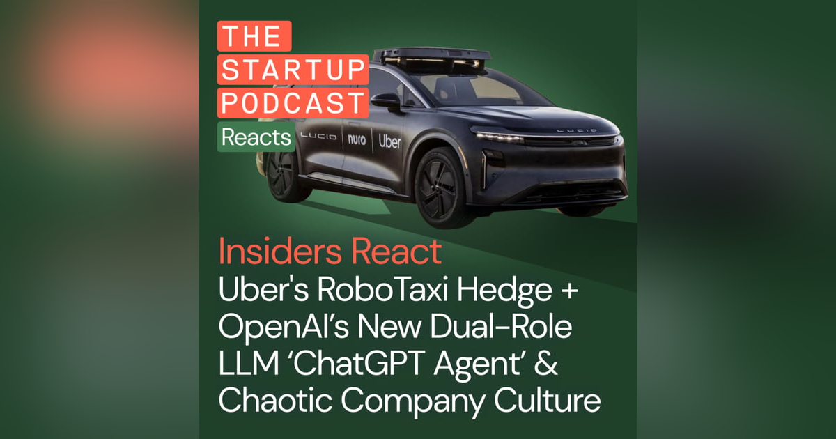 Insiders React: Uber's RoboTaxi Hedge + OpenAI's New Dual-Role LLM 'ChatGPT Agent' & Chaotic Company Culture Insiders React: Uber's RoboTaxi Hedge + OpenAI's New Dual-Role LLM 'ChatGPT Agent' & Chaotic Company Culture