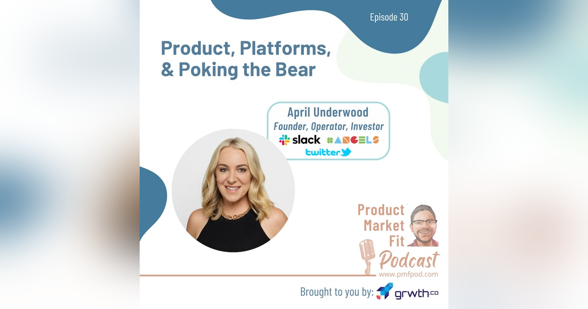 Ep30: Product, Platforms, & Poking the Bear; w/ April Underwood, former CPO @ Slack, and co-founder #ANGELS — Product Market Fit podcast Ep30: Product, Platforms, & Poking the Bear; w/ April Underwood, former CPO @ Slack, and co-founder #ANGELS — Product Market Fit podcast