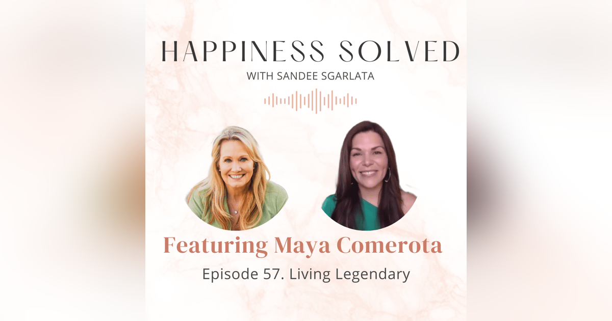 57. Living Legendary: Interview with Maya Comerota 57. Living Legendary: Interview with Maya Comerota